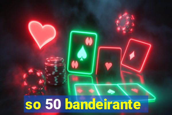 so 50 bandeirante