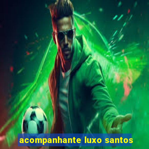 acompanhante luxo santos