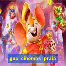 gnc cinemas praia de belas