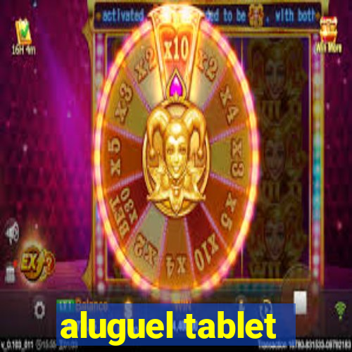 aluguel tablet