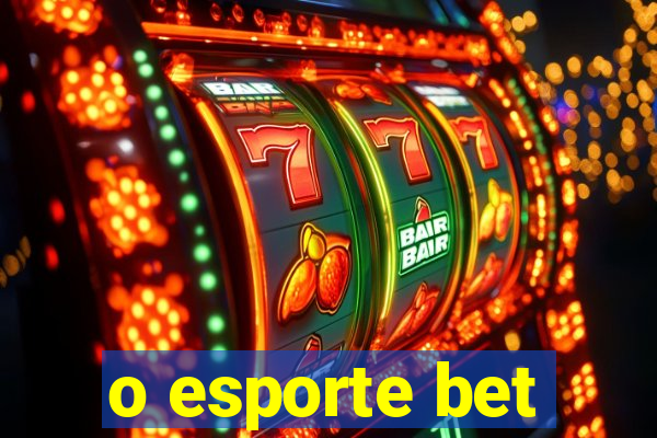 o esporte bet