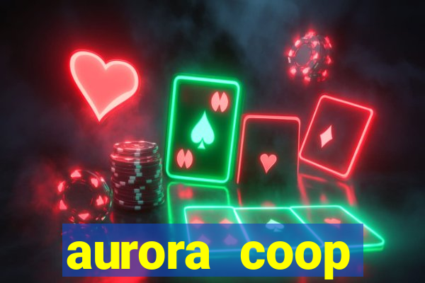 aurora coop trabalhe conosco