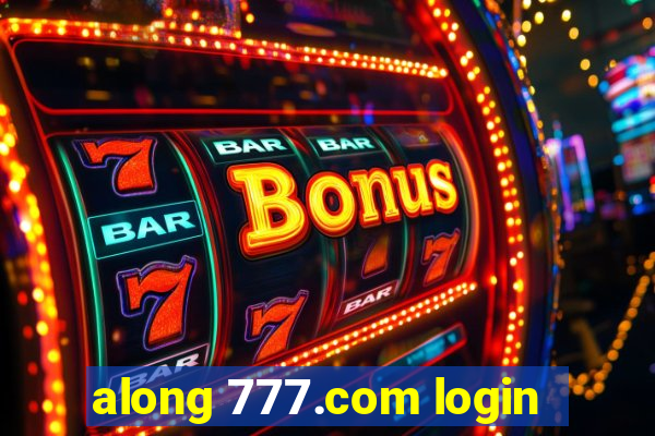 along 777.com login