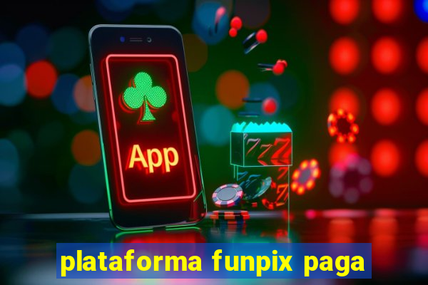 plataforma funpix paga