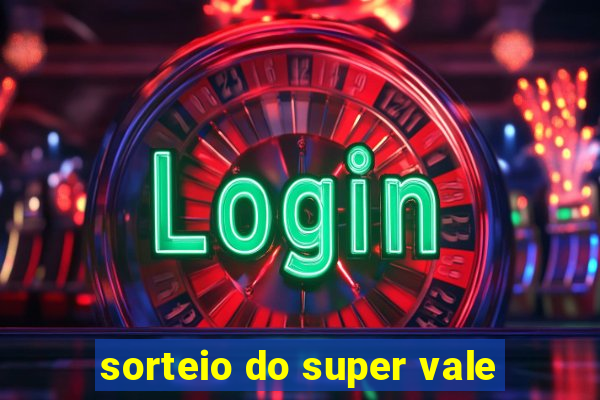 sorteio do super vale