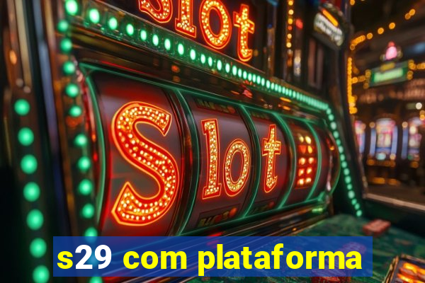 s29 com plataforma