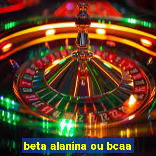 beta alanina ou bcaa