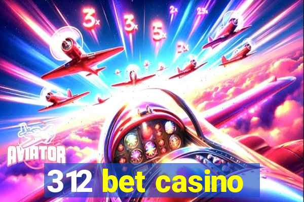 312 bet casino