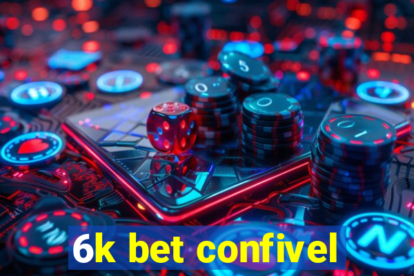 6k bet confivel