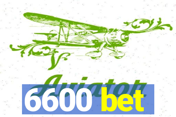 6600 bet