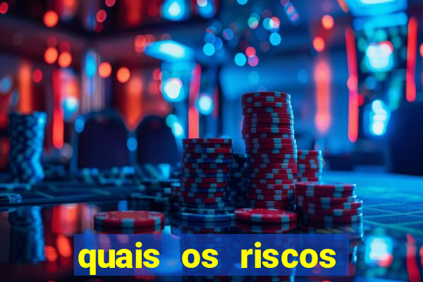 quais os riscos dos jogos de aposta