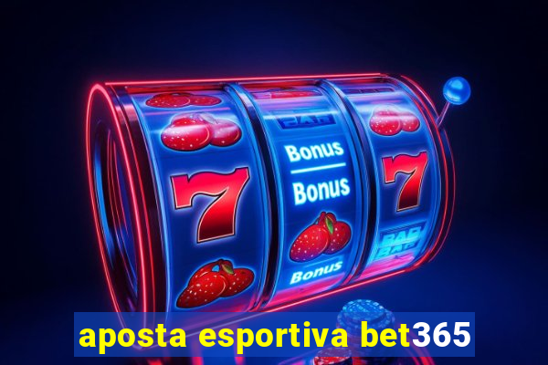 aposta esportiva bet365