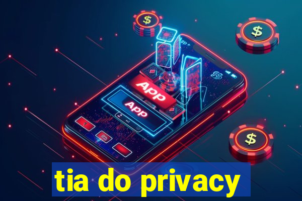 tia do privacy