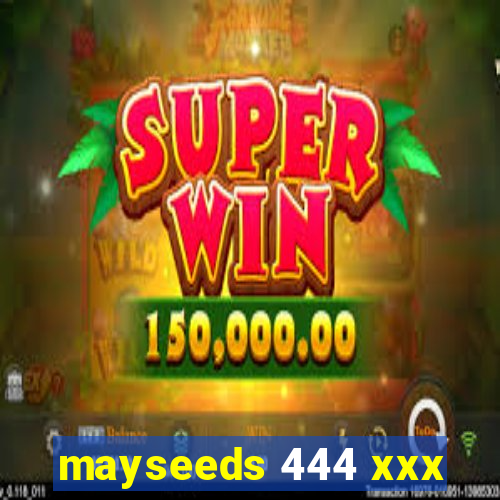 mayseeds 444 xxx