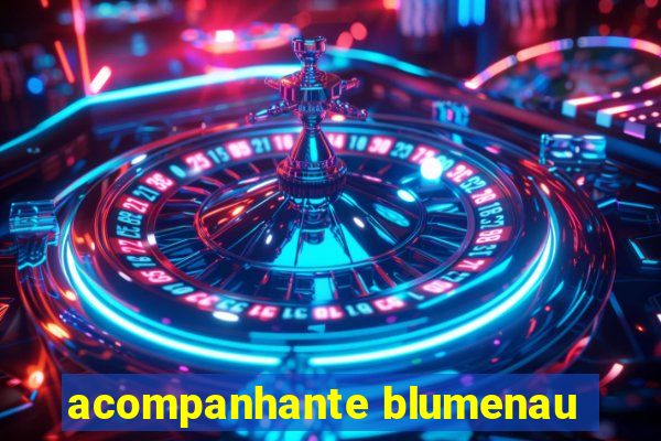 acompanhante blumenau