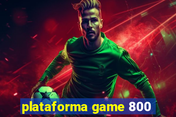 plataforma game 800