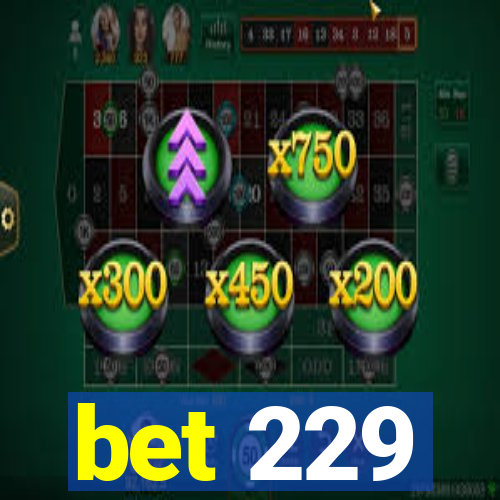 bet 229