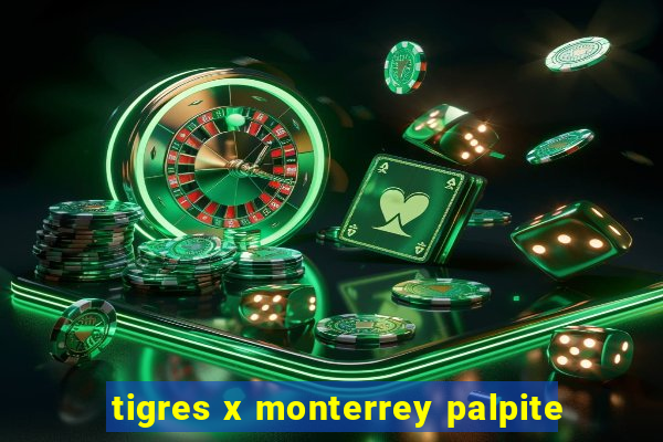 tigres x monterrey palpite