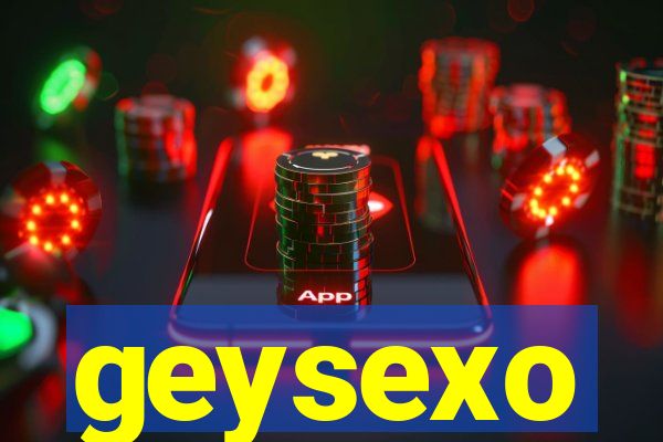 geysexo