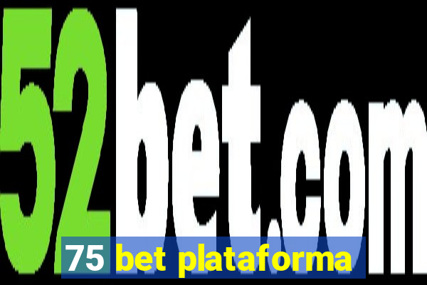 75 bet plataforma