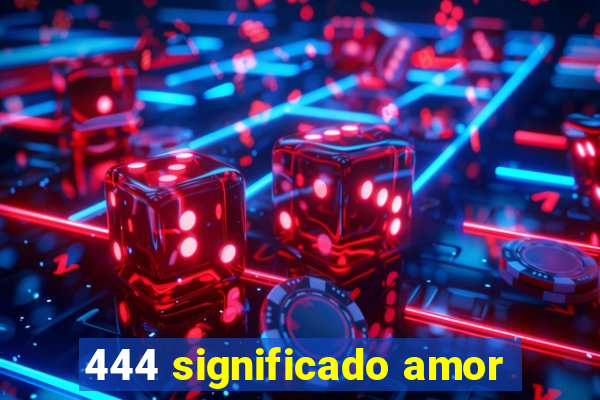 444 significado amor