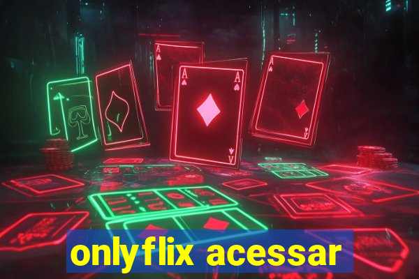 onlyflix acessar