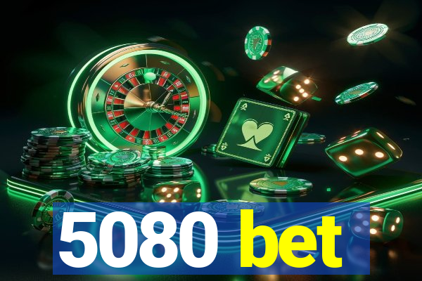 5080 bet