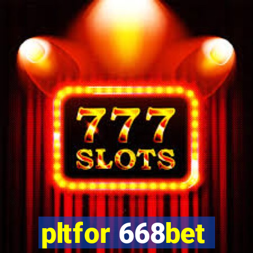 pltfor 668bet