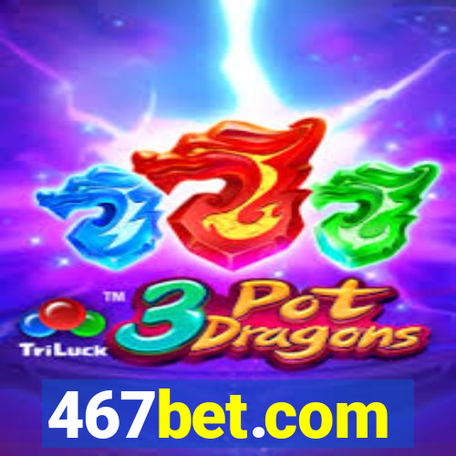 467bet.com