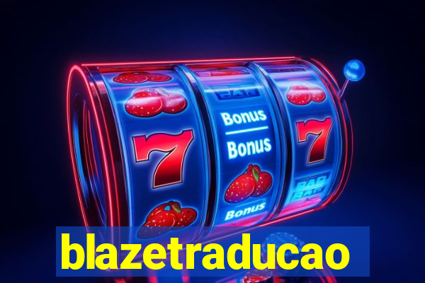 blazetraducao