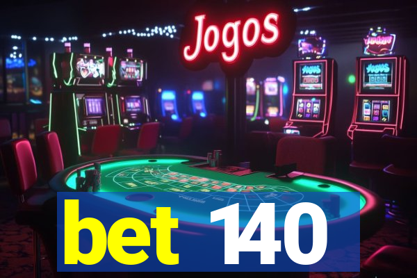 bet 140