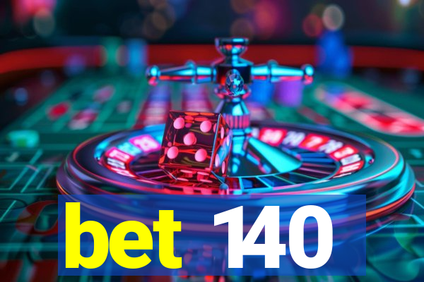 bet 140