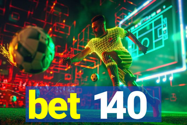 bet 140