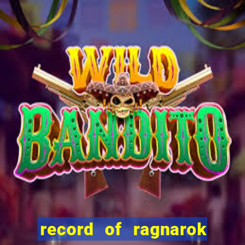 record of ragnarok 3 temporada onde assistir