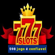 598 jogo é confiavel