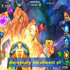 mercenary enrollment pt