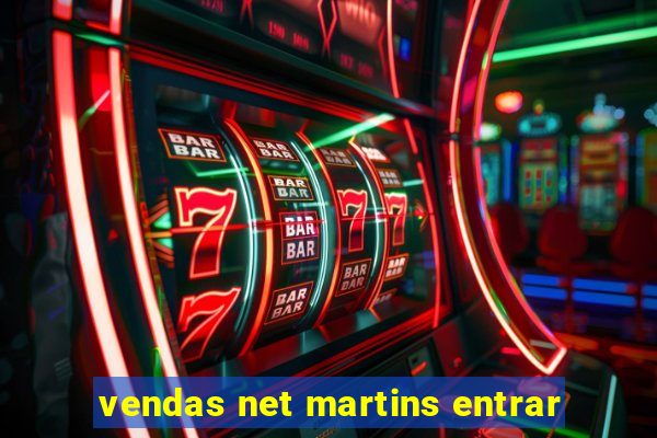 vendas net martins entrar