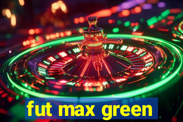 fut max green