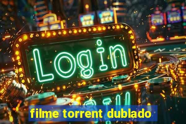 filme torrent dublado