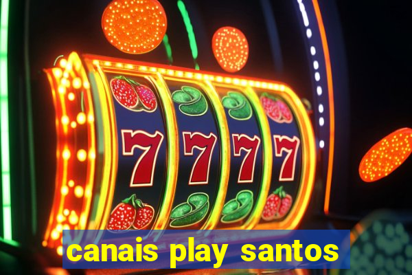 canais play santos