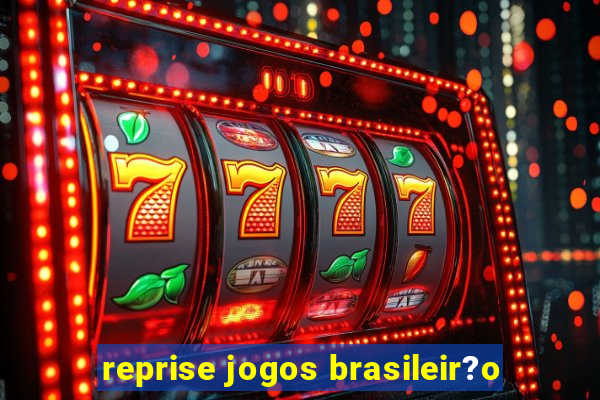 reprise jogos brasileir?o