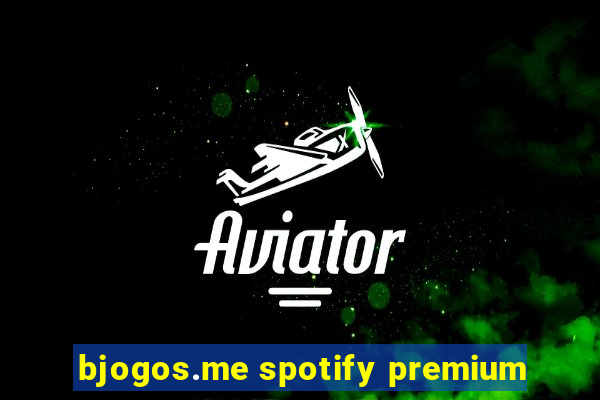 bjogos.me spotify premium