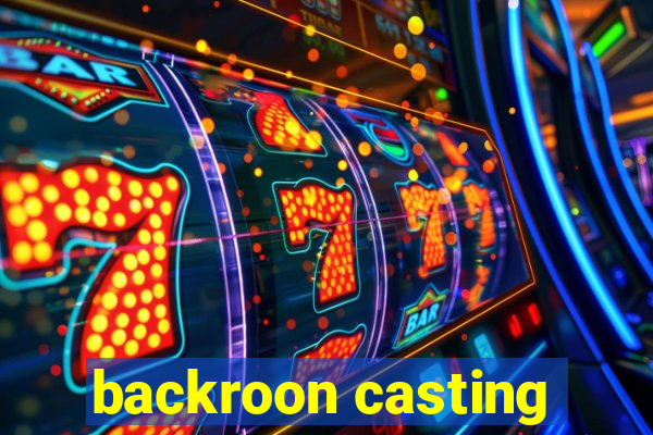 backroon casting