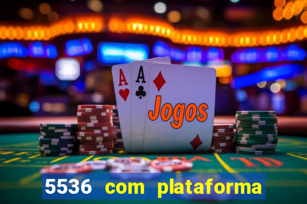 5536 com plataforma de jogos