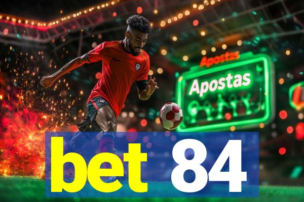 bet 84