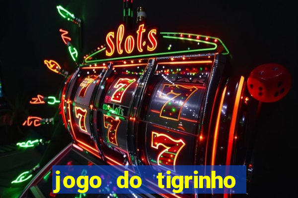 jogo do tigrinho bet vip