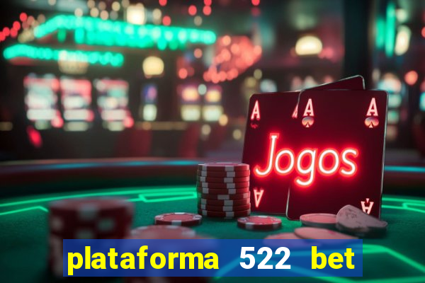 plataforma 522 bet 茅 confi谩vel