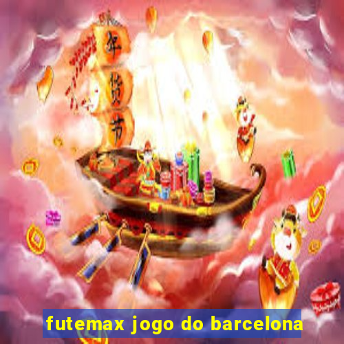 futemax jogo do barcelona