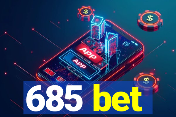 685 bet