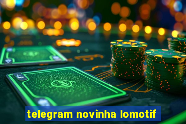 telegram novinha lomotif